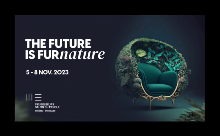 Dans un contexte d’augmentation des coûts des matières premières et d’exigences écologiques croissantes (tant du point de vue du grand public que de celui des acteurs de la filière de l’ameublement eux-mêmes), l’image et le slogan choisis par le Salon du Meuble de Bruxelles pour sa communication, entendent souligner le lien existant entre trois éléments indissociables : l'avenir, la nature et, bien sûr, le meuble.
