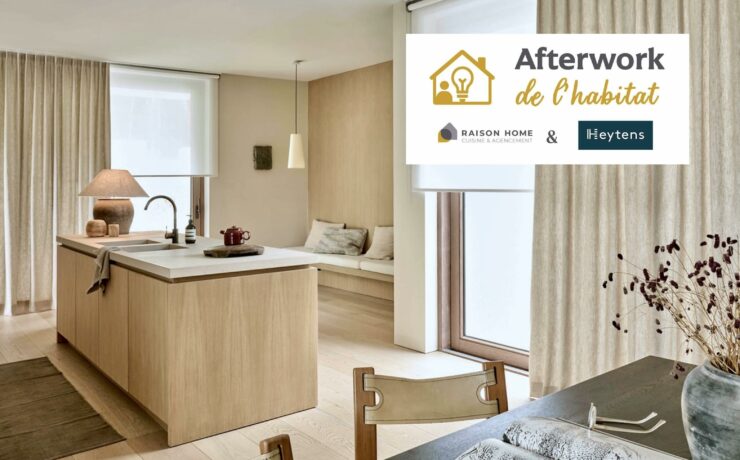 Pensé comme un véritable rendez-vous inspirationnel, cet événement commun mettra en lumière les complémentarités des deux enseignes partenaires : Raison Home, spécialiste de l’aménagement sur mesure à domicile (cuisines, rangements, salles de bains) et Heytens, expert reconnu du store et rideau sur mesure. Son nom : “l’Afterwork de l’habitat”. Explications.